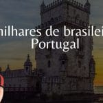 Cópia de Cópia de Já ajudamos milhares de brasilieros a morar em Portugal
